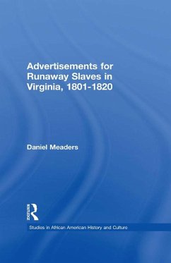 Advertisements for Runaway Slaves in Virginia, 1801-1820 (eBook, ePUB) - Meaders, Daniel