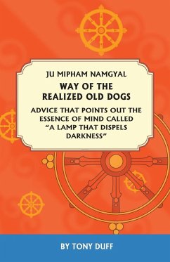 The Way of the Realized Old Dogs, Advice That Points Out the Essence of Mind, Called a Lamp That Dispels Darkness - Duff, Tony