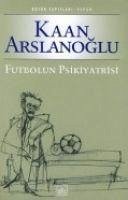 Futbolun Psikiyatrisi - Arslanoglu, Kaan