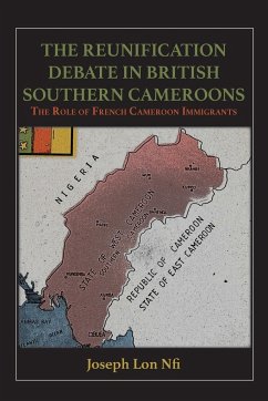 The Reunification Debate in British Southern Cameroons. the Role of French Cameroon Immigrants - Nfi, Joseph Lon