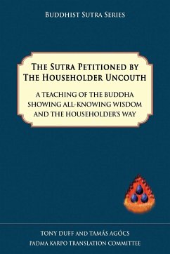 The Sutra Petitioned by the Householder Uncouth - Duff, Tony; Agocs, Tamas