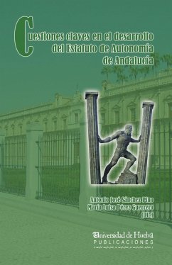 Cuestiones claves en el desarrollo del Estatuto de Autonomía de Andalucía - Sánchez Pino, Antonio José . . . [et al.