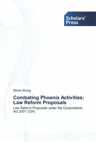 Combating Phoenix Activities: Law Reform Proposals Combating Phoenix Activities: Law Reform Proposals