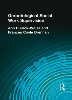 Gerontological Social Work Supervision (eBook, PDF) - Munson, Carlton; Burack Weiss, Ann; Brennan, Frances C