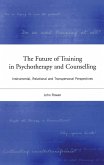 The Future of Training in Psychotherapy and Counselling (eBook, ePUB)