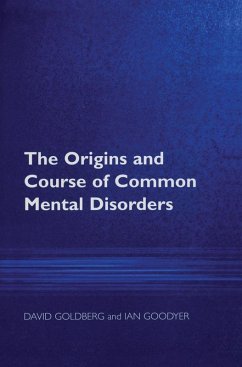 The Origins and Course of Common Mental Disorders (eBook, PDF) - Goldberg, David; Goodyer, Ian M