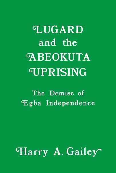 Lugard and the Abeokuta Uprising (eBook, PDF) Lugard and the Abeokuta Uprising (eBook, PDF)