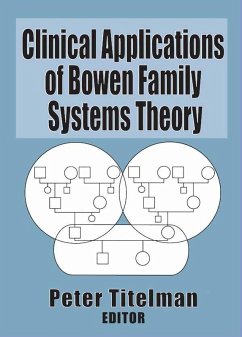 Clinical Applications of Bowen Family Systems Theory (eBook, PDF) - Titelman, Peter