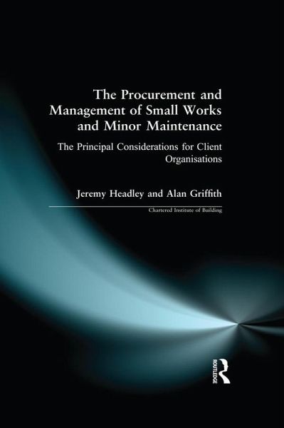 The Procurement and Management of Small Works and Minor Maintenance (eBook, PDF) The Procurement and Management of Small Works and Minor Maintenance (eBook, PDF)