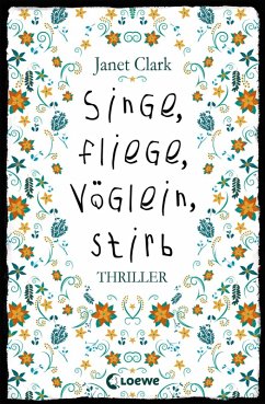 Singe, fliege, Vöglein, stirb (eBook, ePUB) - Clark, Janet