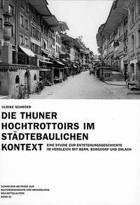 Die Thuner Hochtrottoirs im städtebaulichen Kontext - Schröer, Ulrike