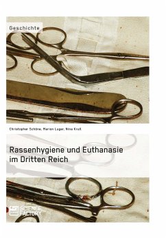 Rassenhygiene und Euthanasie im Dritten Reich (eBook, PDF) - Schöne, Christopher; Luger, Marion; Krull, Nina