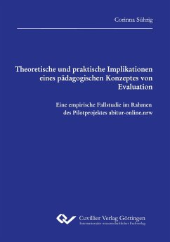 Theoretische und praktische Implikationen eines pädagogischen Konzeptes von Evaluation - Sührig, Corinna