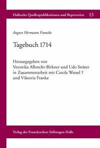 August Hermann Francke: Tagebuch 1714 - Albrecht-Birkner, Veronika
