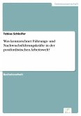 Was kennzeichnet Führungs- und Nachwuchsführungskräfte in der postfordistischen Arbeitswelt? (eBook, PDF)