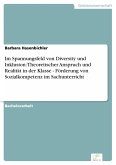 Im Spannungsfeld von Diversity und Inklusion: Theoretischer Anspruch und Realität in der Klasse - Förderung von Sozialkompetenz im Sachunterricht (eBook, PDF)
