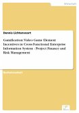 Gamification: Video Game Element Incentives in Cross-Functional Enterprise Information System - Project Finance and Risk Management (eBook, PDF)