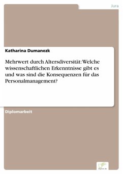 Mehrwert durch Altersdiversität: Welche wissenschaftlichen Erkenntnisse gibt es und was sind die Konsequenzen für das Personalmanagement? (eBook, PDF) - Dumanezk, Katharina