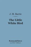 The Little White Bird (Barnes & Noble Digital Library) (eBook, ePUB)