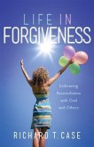 Life In Forgiveness (eBook, ePUB)