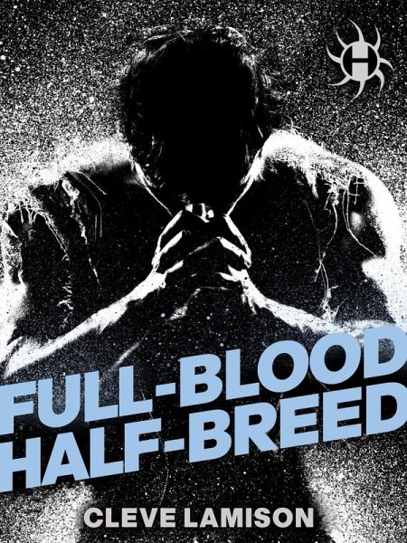 Full-Blood Half-Breed (eBook, ePUB) Full-Blood Half-Breed (eBook, ePUB)