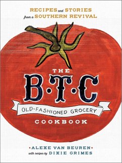 The B.T.C. Old-Fashioned Grocery Cookbook (eBook, ePUB) - Beuren, Alexe van; Grimes, Dixie