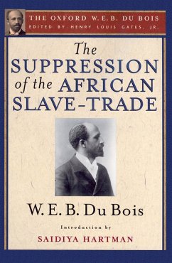 The Suppression of the African Slave-Trade to the United States of America (The Oxford W. E. B. Du Bois) (eBook, PDF) - Du Bois, W. E. B.