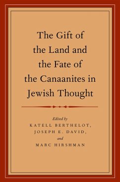 The Gift of the Land and the Fate of the Canaanites in Jewish Thought (eBook, PDF) - Berthelot, Katell; David, Joseph E.; Hirshman, Marc