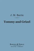 Tommy and Grizel (Barnes & Noble Digital Library) (eBook, ePUB)