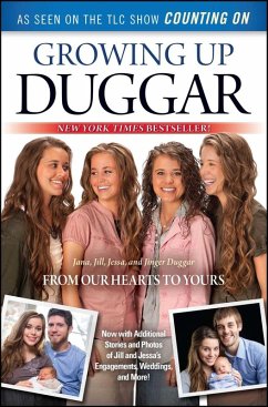 Growing Up Duggar (eBook, ePUB) - Duggar, Jill; Duggar, Jinger; Duggar, Jessa; Duggar, Jana