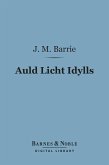 Auld Licht Idylls (Barnes & Noble Digital Library) (eBook, ePUB)