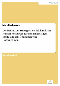 Der Beitrag des strategischen Erfolgsfaktors Human Resources für den langfristigen Erfolg und das Überleben von Unternehmen (eBook, PDF) - Kirchberger, Marc