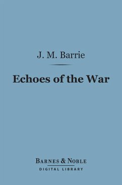 Echoes of the War (Barnes & Noble Digital Library) (eBook, ePUB) - Barrie, J. M.
