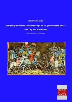 Schleswig-Holsteins Freiheitskampf im 13. Jahrhundert, oder : Der Tag von Bornhöved - Smidt, Heinrich