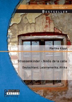 Strassenkinder - Ninõs de la calle: Deutschland, Lateinamerika, Afrika - Köppl, Martina