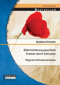 Diskriminierung psychisch Kranker durch Exklusion: Mögliche Hilfsinterventionen - Schröter, Burkhard