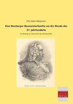 Eine Bamberger Baumeisterfamilie um die Wende des 17. Jahrhunderts - Weigmann, Otto Albert