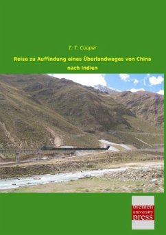 Reise zu Auffindung eines Überlandweges von China nach Indien - Cooper, T. T.