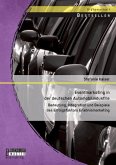 Eventmarketing in der deutschen Automobilindustrie: Bedeutung, Integration und Beispiele des Erfolgsfaktors Erlebnismarketing