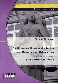 Die UN-Konvention über die Rechte von Menschen mit Behinderung: Ein Schritt zu mehr gesellschaftlicher Teilhabe - Rittmeyer, Christel