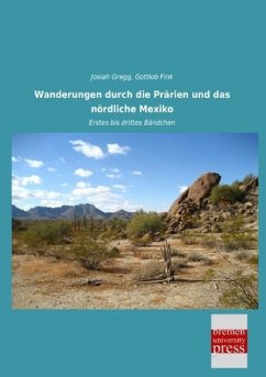 Wanderungen durch die Prärien und das nördliche Mexiko - Gregg, Josiah