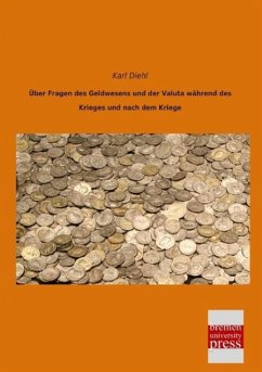 Über Fragen des Geldwesens und der Valuta während des Krieges und nach dem Kriege - Diehl, Karl