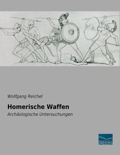 Homerische Waffen - Reichel, Wolfgang