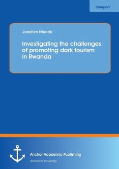 Investigating the challenges of promoting dark tourism in Rwanda - Ntunda, Joachim