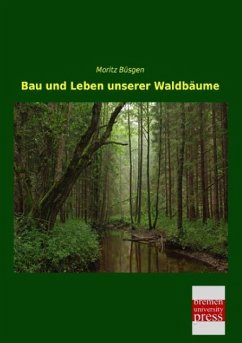 Bau und Leben unserer Waldbäume - Büsgen, Moritz