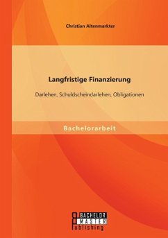 Langfristige Finanzierung: Darlehen, Schuldscheindarlehen, Obligationen - Altenmarkter, Christian