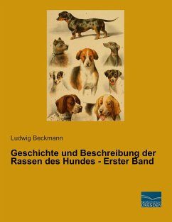 Geschichte und Beschreibung der Rassen des Hundes - Erster Band - Beckmann, Ludwig