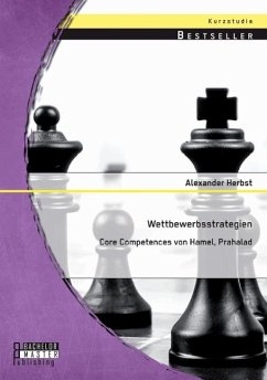 Wettbewerbsstrategien: Core Competences von Hamel, Prahalad - Herbst, Alexander