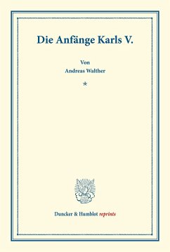 Die Anfänge Karls V. - Walther, Andreas