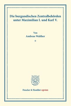 Die burgundischen Zentralbehörden unter Maximilian I. und Karl V. - Walther, Andreas